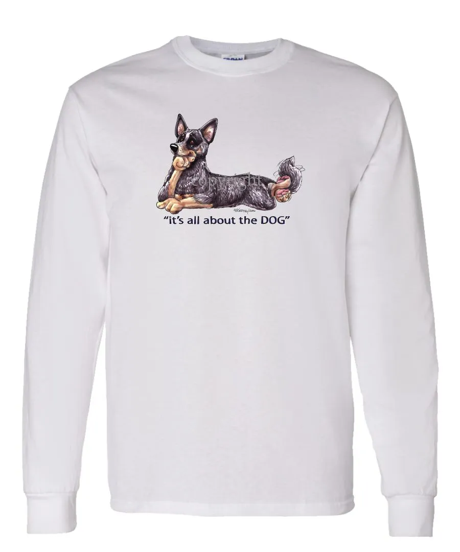 Australian Cattle Dog - All About The Dog - Long Sleeve T-Shirt