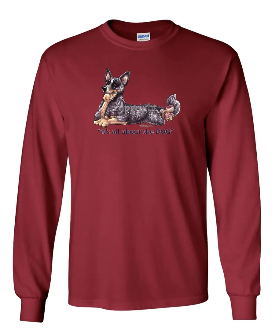 Australian Cattle Dog - All About The Dog - Long Sleeve T-Shirt