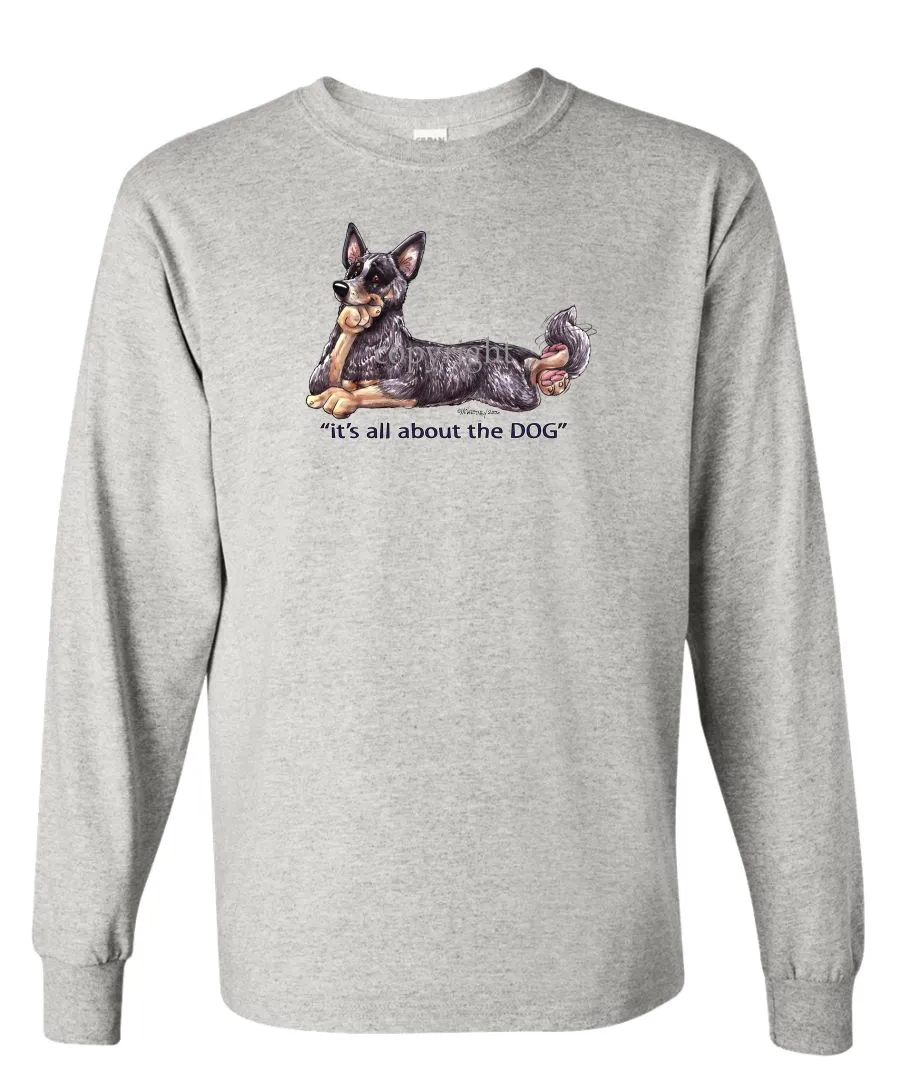 Australian Cattle Dog - All About The Dog - Long Sleeve T-Shirt