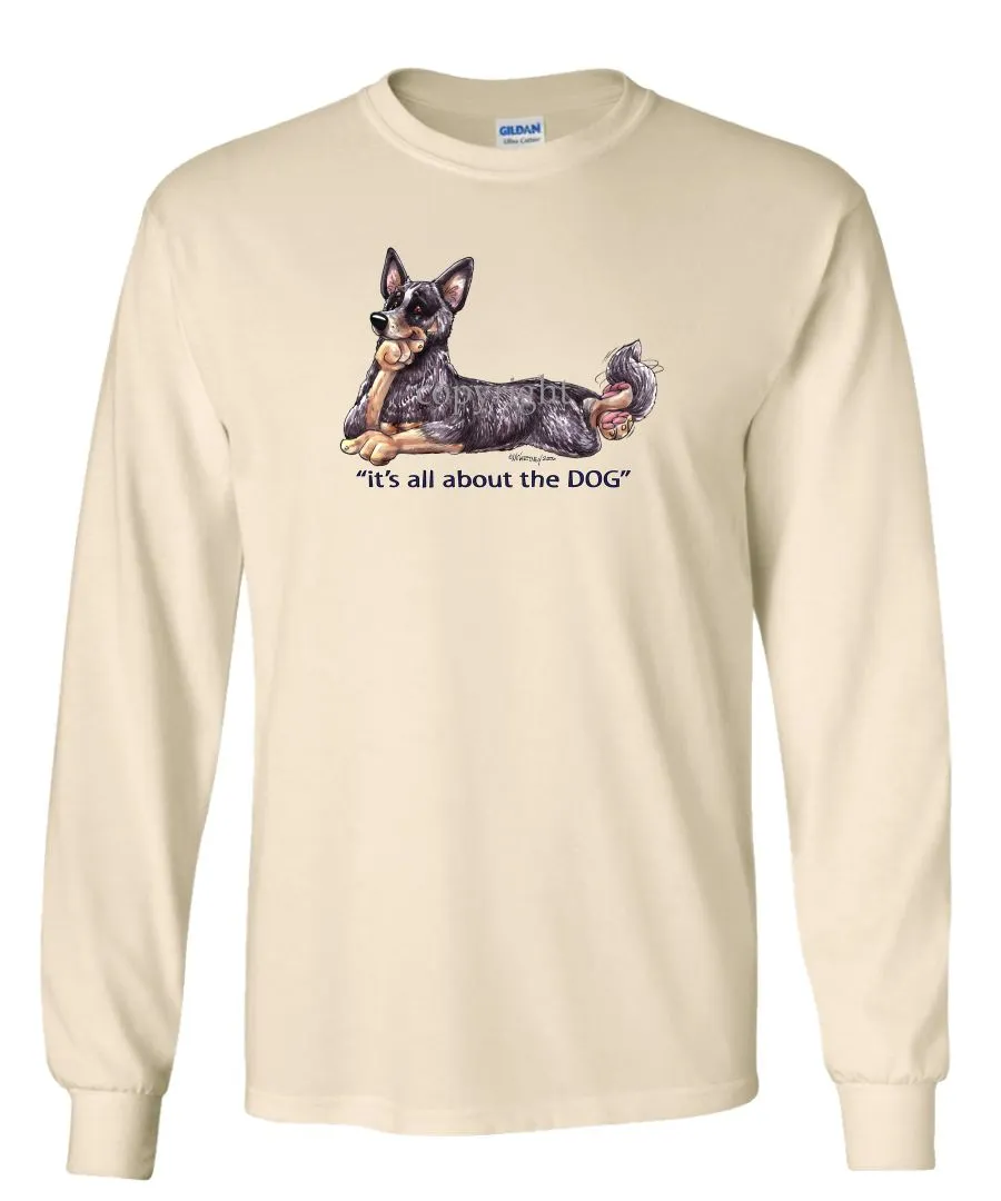 Australian Cattle Dog - All About The Dog - Long Sleeve T-Shirt