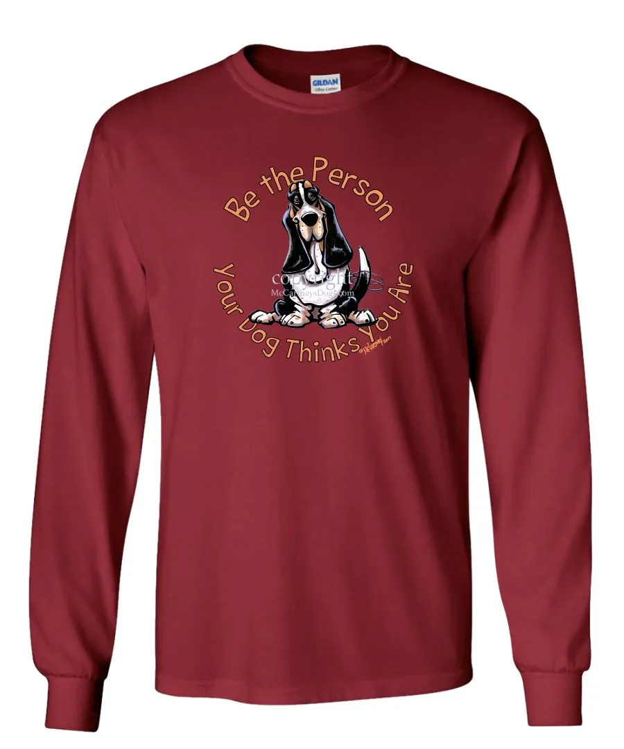 Basset Hound - Be The Person - Long Sleeve T-Shirt