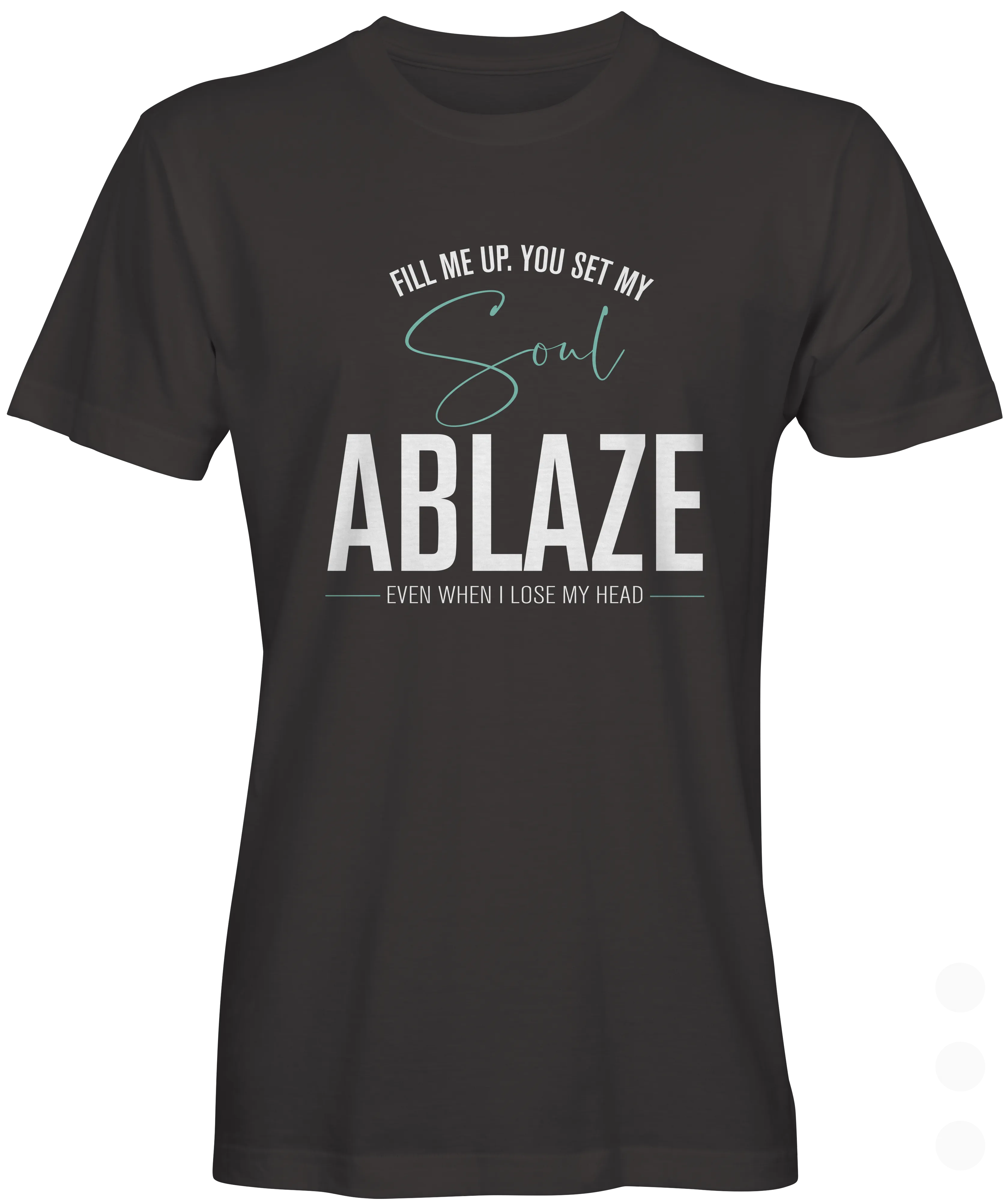 You Set My Soul Ablaze T-shirt