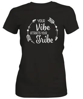 Your Vibe Attracts Your Tribe Ladies T-shirt